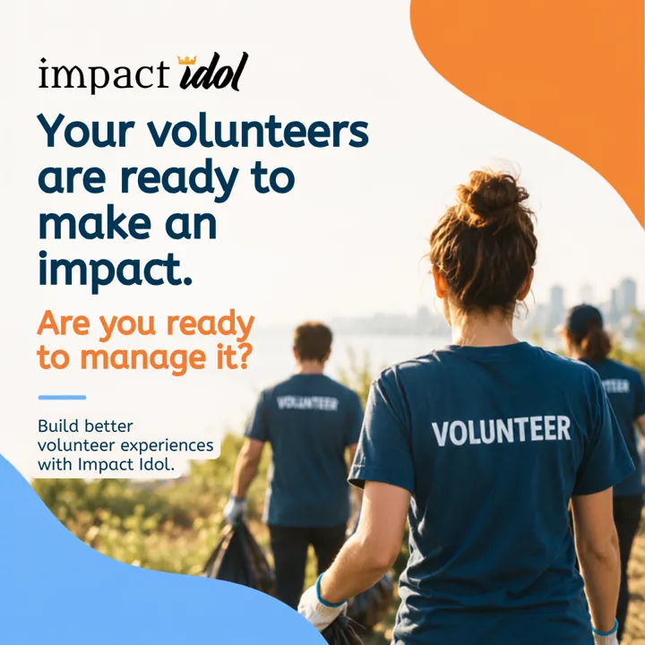 Impact Idol social post: Your volunteers are ready to make an impact. Are you ready to manage it?